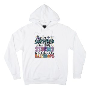 IVe Survived Too Many Storms To Be Bothered By Raindrops Hoodie