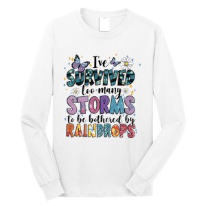 IVe Survived Too Many Storms To Be Bothered By Raindrops Long Sleeve Shirt