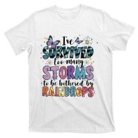 IVe Survived Too Many Storms To Be Bothered By Raindrops T-Shirt