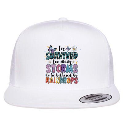 IVe Survived Too Many Storms To Be Bothered By Raindrops Flat Bill Trucker Hat