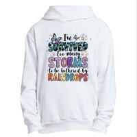 IVe Survived Too Many Storms To Be Bothered By Raindrops Urban Pullover Hoodie