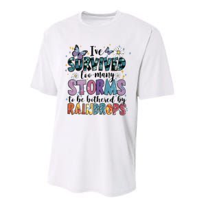 IVe Survived Too Many Storms To Be Bothered By Raindrops Performance Sprint T-Shirt