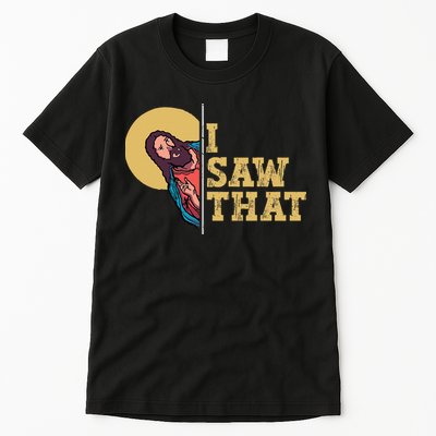 I Saw That Jesus Funny Christian Easter Tall T-Shirt