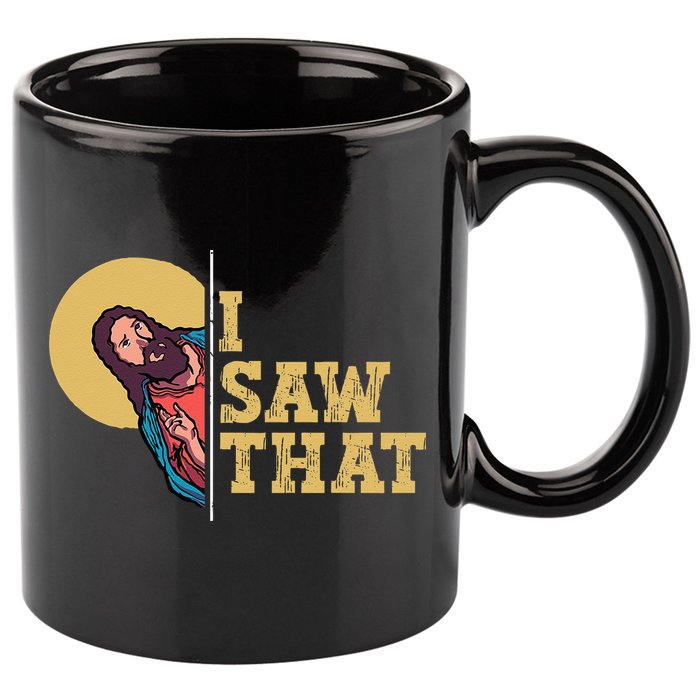 I Saw That Jesus Funny Christian Easter 11oz C Handle Ceramic Mug