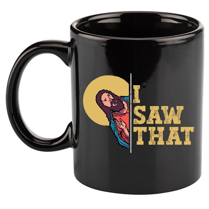 I Saw That Jesus Funny Christian Easter 11oz C Handle Ceramic Mug