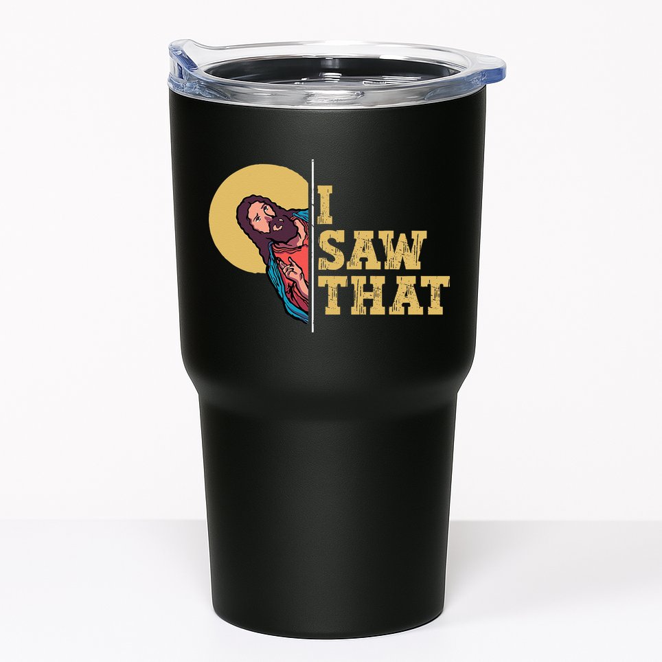 I Saw That Jesus Funny Christian Easter Tumbler