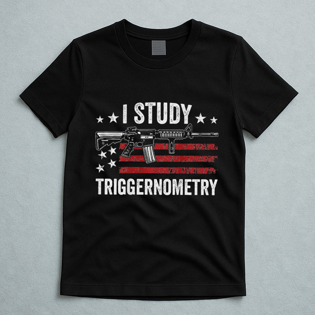 I Study Triggernometry Funny Gun Pro Guns Saying T-Shirt
