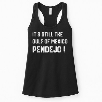 Its Still The Gulf Of Mexico Pendejo Womens Tank Top