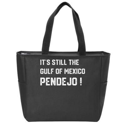Its Still The Gulf Of Mexico Pendejo Zip Tote Bag