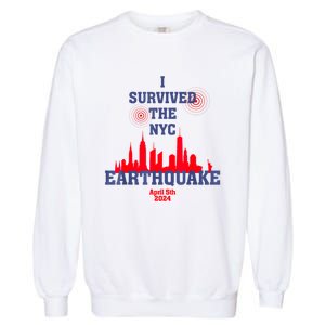 I Survived The Nyc Earthquake April 5th 2024 Garment-Dyed Sweatshirt