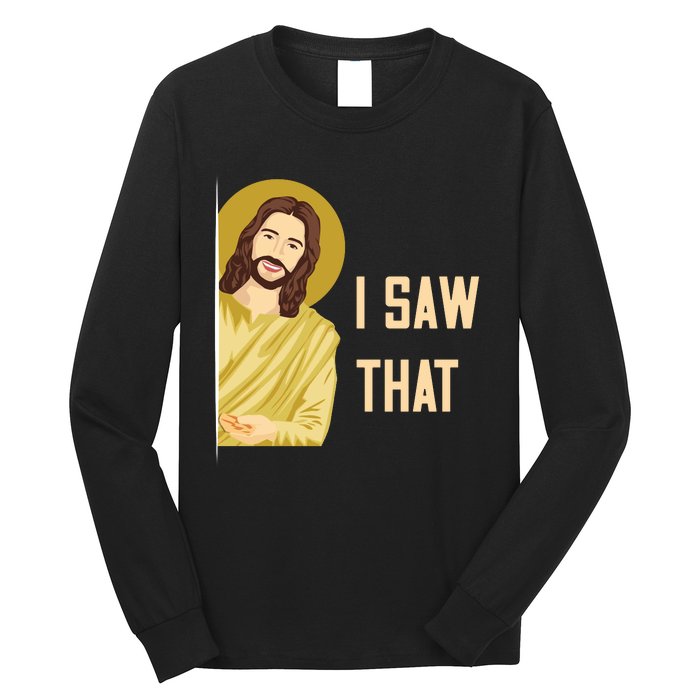 I Saw That Funny Jesus Meme Long Sleeve Shirt