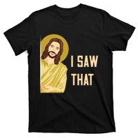 I Saw That Funny Jesus Meme T-Shirt