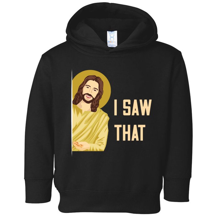 I Saw That Funny Jesus Meme Toddler Hoodie