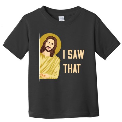 I Saw That Funny Jesus Meme Toddler T-Shirt