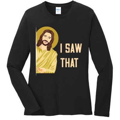 I Saw That Funny Jesus Meme Ladies Long Sleeve Shirt