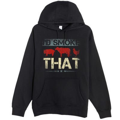 Id Smoke That Barbecue Premium Pullover Hoodie