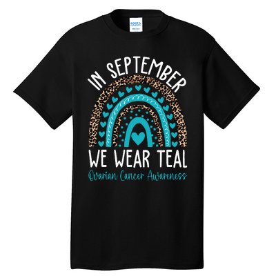 In Sep Tember We Wear Teal Ovarian Cancer Awareness Month Tall T-Shirt