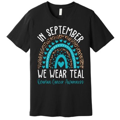 In Sep Tember We Wear Teal Ovarian Cancer Awareness Month Premium T-Shirt