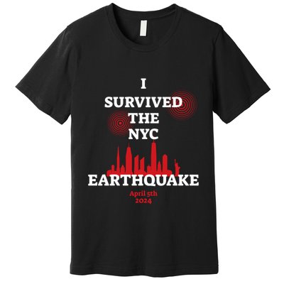 I Survived The Nyc Earthquake 5th April 2024 Premium T-Shirt