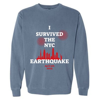 I Survived The Nyc Earthquake 5th April 2024 Garment-Dyed Sweatshirt