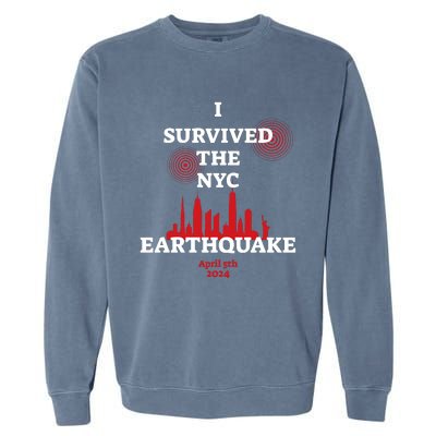 I Survived The Nyc Earthquake 5th April 2024 Garment-Dyed Sweatshirt