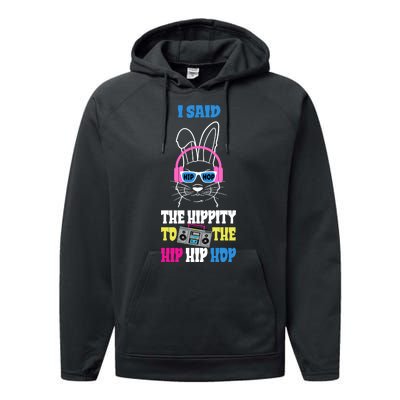 I Said The Hippity To The Hip Hop Bunny Funny Performance Fleece Hoodie