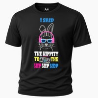 I Said The Hippity To The Hip Hop Bunny Funny Cooling Performance Crew T-Shirt