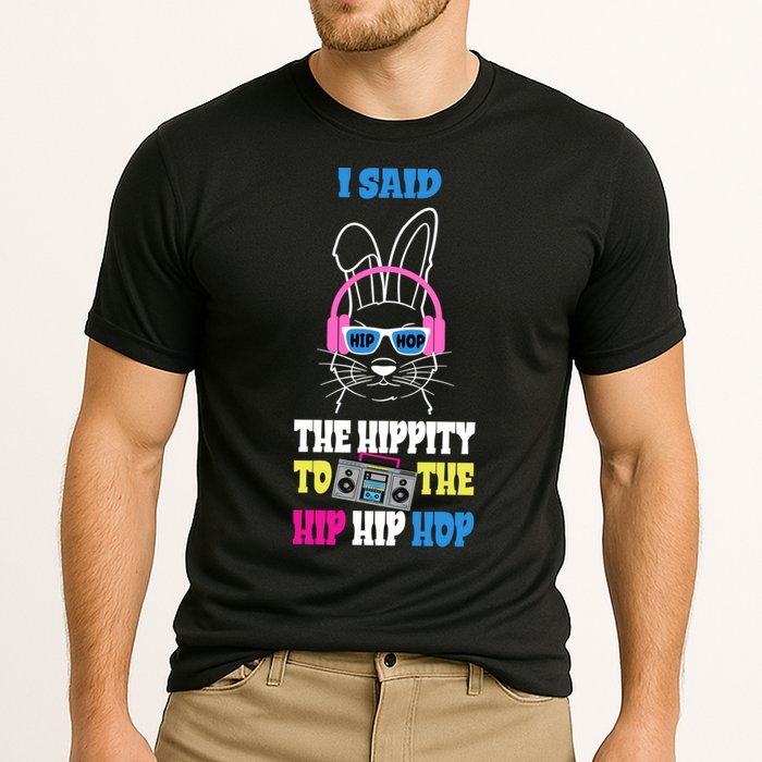 I Said The Hippity To The Hip Hop Bunny Funny Cooling Performance Crew T-Shirt