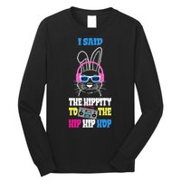 I Said The Hippity To The Hip Hop Bunny Funny Long Sleeve Shirt