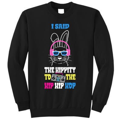 I Said The Hippity To The Hip Hop Bunny Funny Sweatshirt