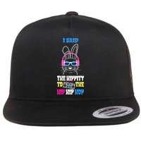 I Said The Hippity To The Hip Hop Bunny Funny Flatbill Hat