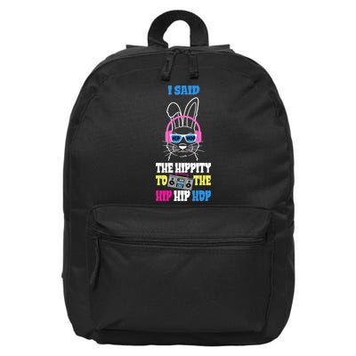 I Said The Hippity To The Hip Hop Bunny Funny 16 in Basic Backpack