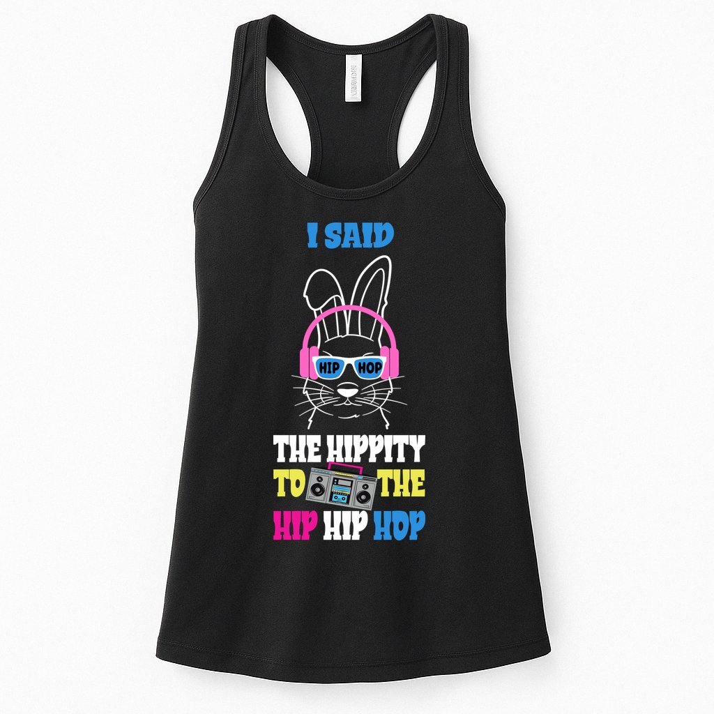 I Said The Hippity To The Hip Hop Bunny Funny Womens Tank Top
