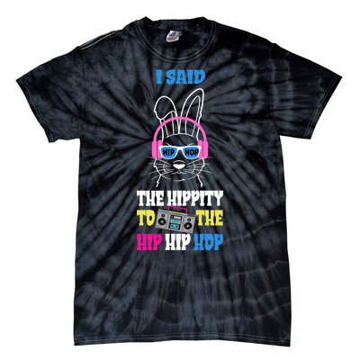 I Said The Hippity To The Hip Hop Bunny Funny Tie-Dye T-Shirt