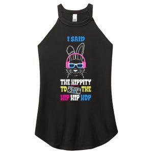 I Said The Hippity To The Hip Hop Bunny Funny Women's Perfect Tri Rocker Tank