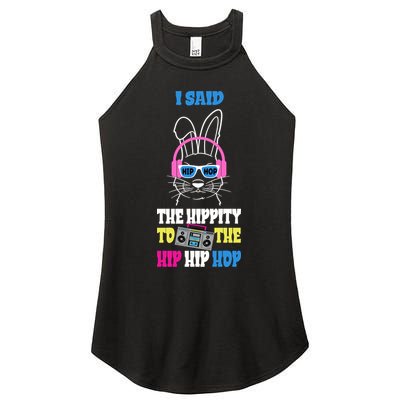 I Said The Hippity To The Hip Hop Bunny Funny Women's Perfect Tri Rocker Tank