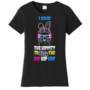 I Said The Hippity To The Hip Hop Bunny Funny Women's T-Shirt