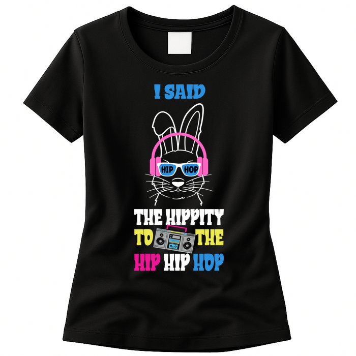 I Said The Hippity To The Hip Hop Bunny Funny Womens T-Shirt
