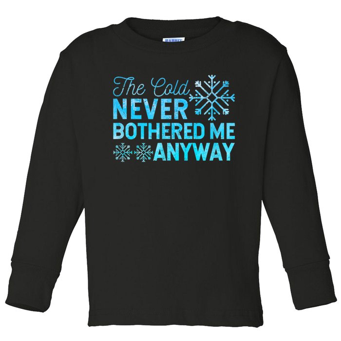 Ice Skater The Cold Never Bothered Me Anyway Toddler Long Sleeve Shirt