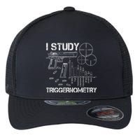 I Study Triggernometry Gun Flexfit Unipanel Trucker Cap