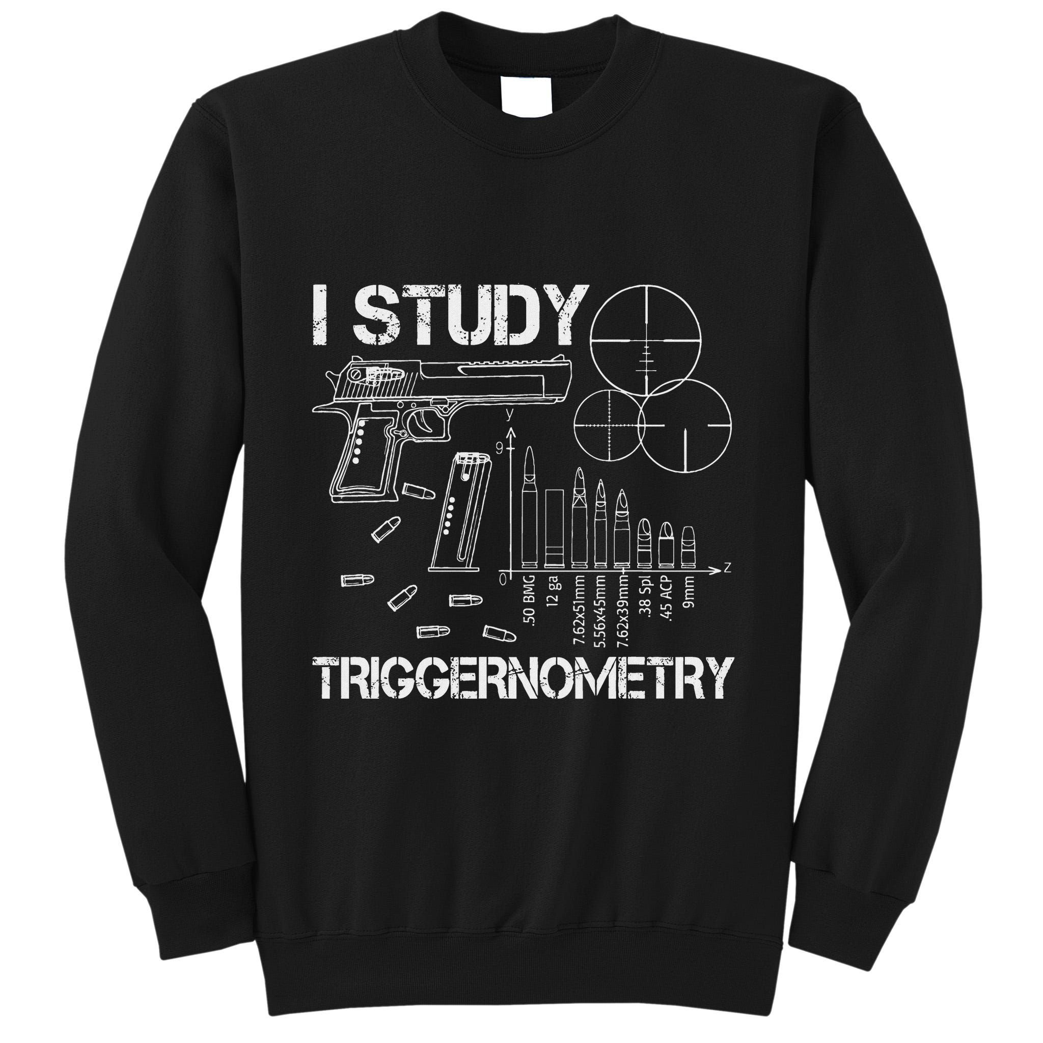 I Study Triggernometry Gun Tall Sweatshirt