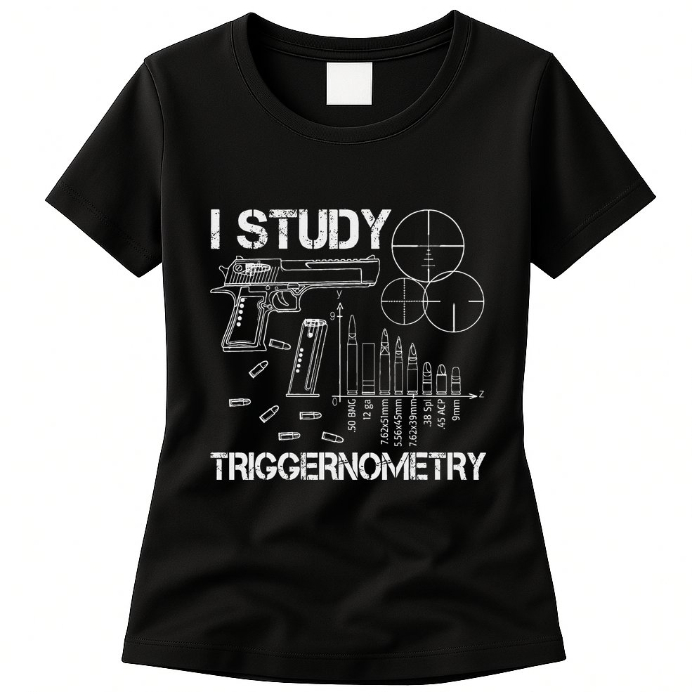 I Study Triggernometry Gun Womens T-Shirt