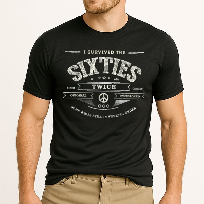 I SURVIVED The SIXTIES TWICE Built In 60s 70th 60th Birthday Performance Shirt