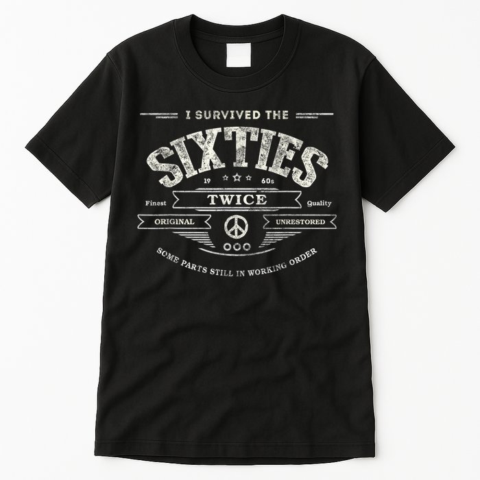 I SURVIVED The SIXTIES TWICE Built In 60s 70th 60th Birthday Tall T-Shirt