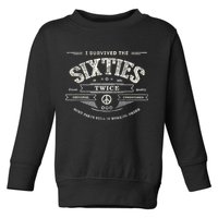 I SURVIVED The SIXTIES TWICE Built In 60s 70th 60th Birthday Toddler Sweatshirt