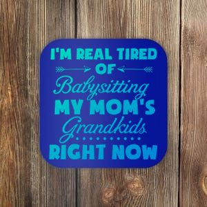 Im So Tired Of Sitting My Moms Grand Great Gift Coaster