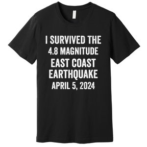 I Survived The April 5 East Coast Earthquake 2024 Premium T-Shirt