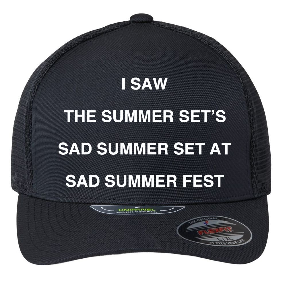 I Saw The Summer SetS Sad Summer Set At Sad Summer Fest Flexfit Unipanel Trucker Cap