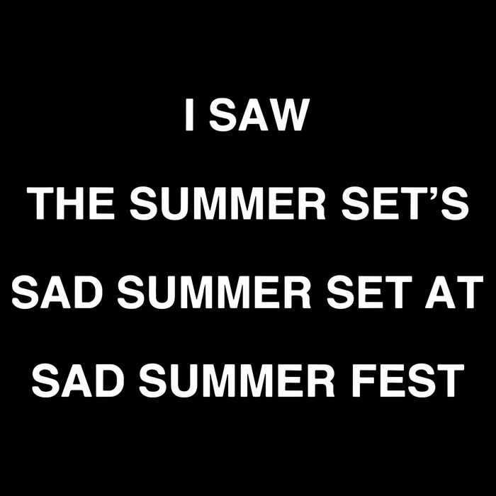 I Saw The Summer SetS Sad Summer Set At Sad Summer Fest T-Shirt