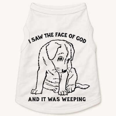 I Saw The Face Of God And It Was Weeping Doggie Tank